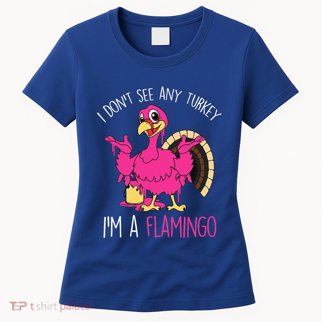 Funny Thanksgiving Turkey Pink Flamingo Pun Womens T-Shirt