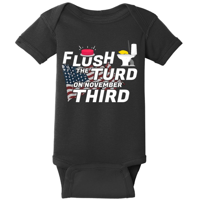 Flush The Turd On November Third Anti Trump Election Vote Baby Bodysuit