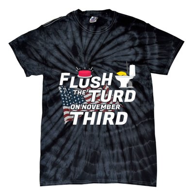 Flush The Turd On November Third Anti Trump Election Vote Tie-Dye T-Shirt