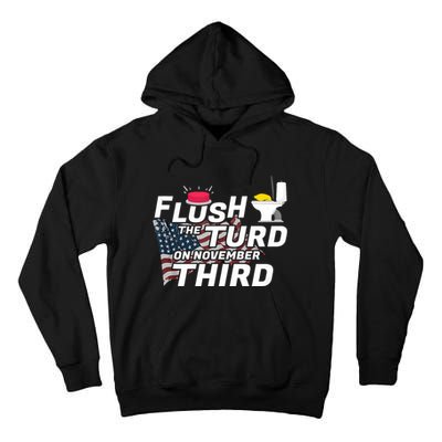Flush The Turd On November Third Anti Trump Election Vote Tall Hoodie