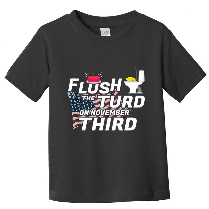 Flush The Turd On November Third Anti Trump Election Vote Toddler T-Shirt