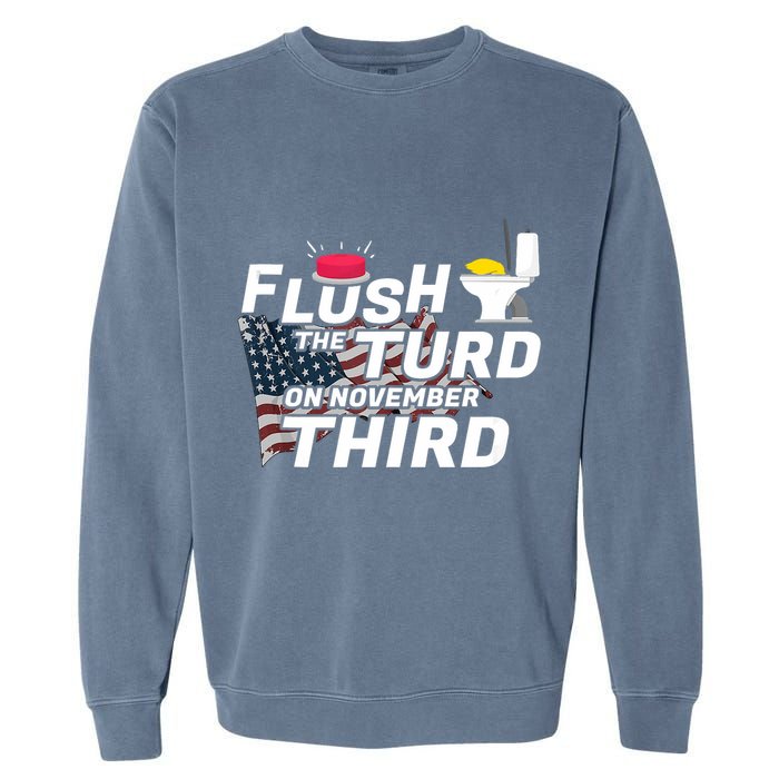 Flush The Turd On November Third Anti Trump Election Vote Garment-Dyed Sweatshirt