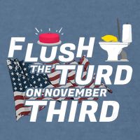 Flush The Turd On November Third Anti Trump Election Vote Garment-Dyed Sweatshirt
