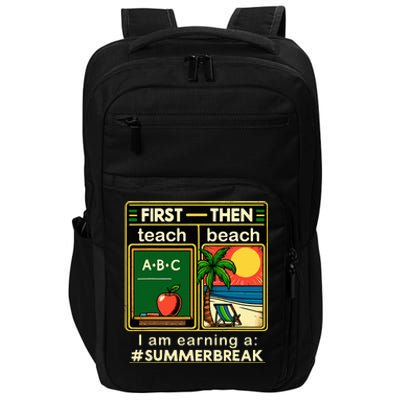 First Teach The Beach Teacher I Am Earning A Summer Break Impact Tech Backpack