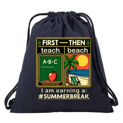 First Teach The Beach Teacher I Am Earning A Summer Break Drawstring Bag