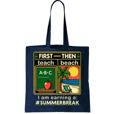 First Teach The Beach Teacher I Am Earning A Summer Break Tote Bag