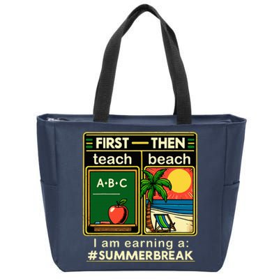 First Teach The Beach Teacher I Am Earning A Summer Break Zip Tote Bag