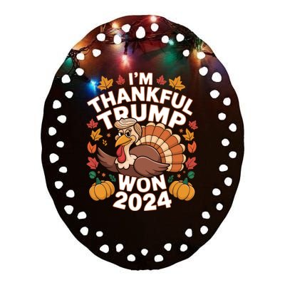 Funny Trump Thanksgiving IM Thankful Trump Won 2024 Vance Ceramic Oval Ornament