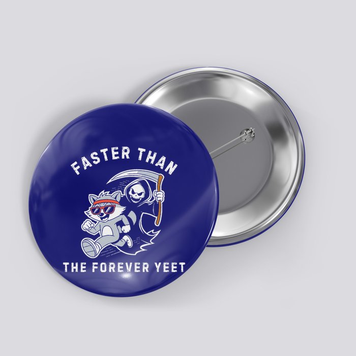 Faster Than The Forever Yeet Run Away Faster Button
