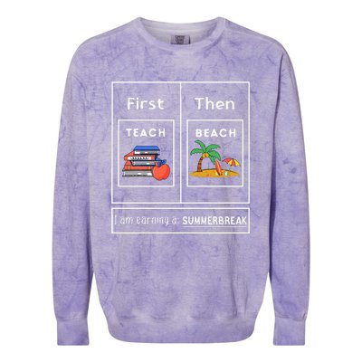 First Teach Then Beach I Am Earning A Summer Break Colorblast Crewneck Sweatshirt