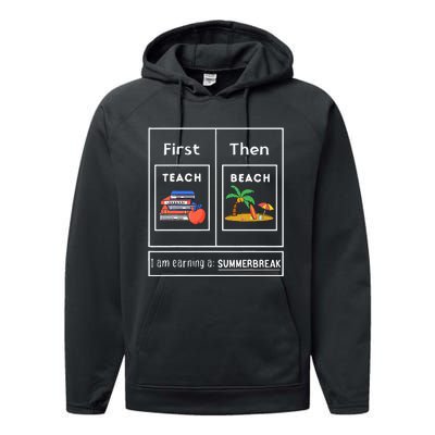 First Teach Then Beach I Am Earning A Summer Break Performance Fleece Hoodie