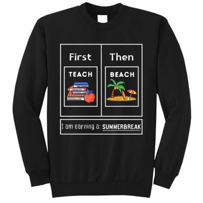 First Teach Then Beach I Am Earning A Summer Break Sweatshirt