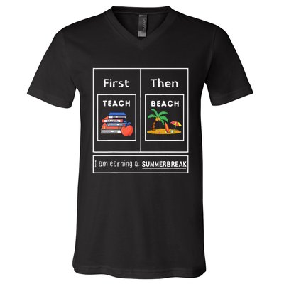 First Teach Then Beach I Am Earning A Summer Break V-Neck T-Shirt