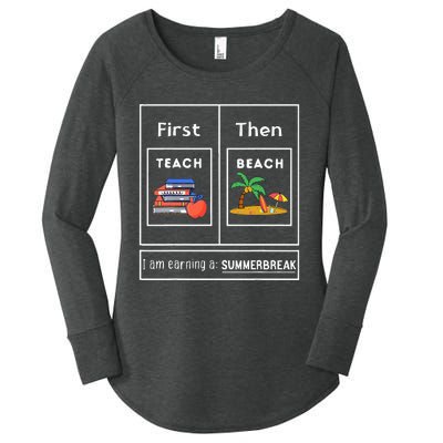 First Teach Then Beach I Am Earning A Summer Break Women's Perfect Tri Tunic Long Sleeve Shirt