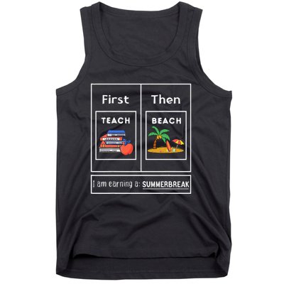 First Teach Then Beach I Am Earning A Summer Break Tank Top