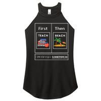 First Teach Then Beach I Am Earning A Summer Break Women's Perfect Tri Rocker Tank