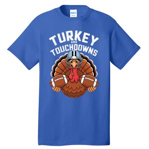 Funny Turkey Turkey And Touchdowns Thanksgiving Fall Great Gift Tall T-Shirt