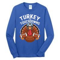 Funny Turkey Turkey And Touchdowns Thanksgiving Fall Great Gift Tall Long Sleeve T-Shirt