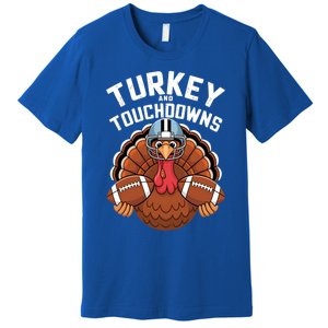 Funny Turkey Turkey And Touchdowns Thanksgiving Fall Great Gift Premium T-Shirt