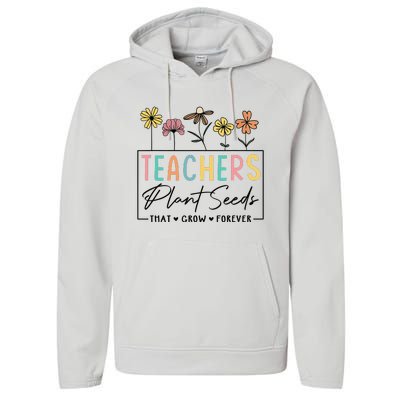 Flower Teacher Teachers Plant Seeds That Grow Forever (1) Performance Fleece Hoodie