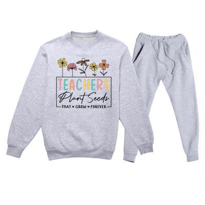 Flower Teacher Teachers Plant Seeds That Grow Forever (1) Premium Crewneck Sweatsuit Set