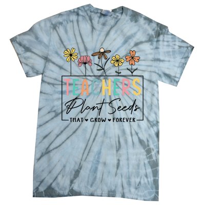 Flower Teacher Teachers Plant Seeds That Grow Forever (1) Tie-Dye T-Shirt