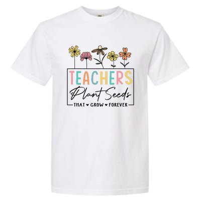 Flower Teacher Teachers Plant Seeds That Grow Forever (1) Garment-Dyed Heavyweight T-Shirt