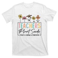 Flower Teacher Teachers Plant Seeds That Grow Forever (1) T-Shirt