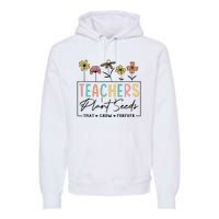 Flower Teacher Teachers Plant Seeds That Grow Forever (1) Premium Hoodie