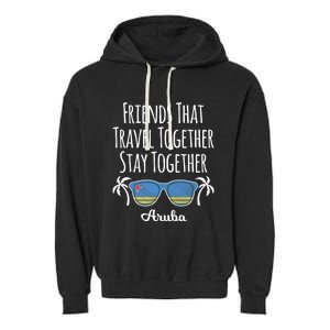 Friends That Travel Together Aruba Trip Cute Gift Garment-Dyed Fleece Hoodie