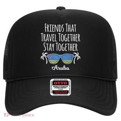Friends That Travel Together Aruba Trip Cute Gift High Crown Mesh Back Trucker Hat
