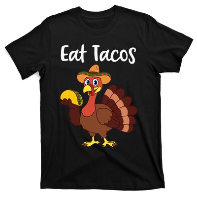 Funny Thanksgiving Turkey Day Eat Tacos T-Shirt