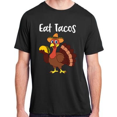 Funny Thanksgiving Turkey Day Eat Tacos Adult ChromaSoft Performance T-Shirt