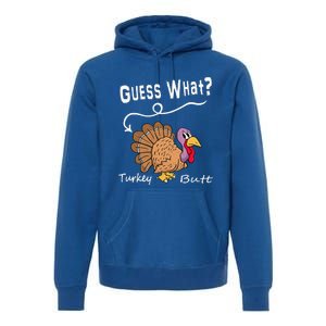 Funny Thanksgiving Turkey Gift  Guess What Turkey Butt! Premium Hoodie