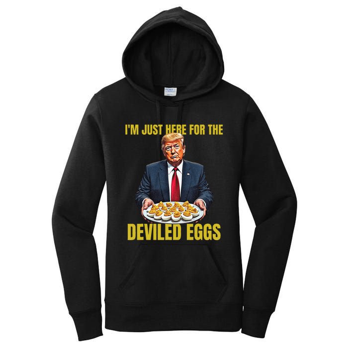 Funny Trump Thanksgiving IM Just Here For The Deviled Eggs Women's Pullover Hoodie