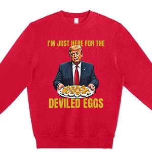 Funny Trump Thanksgiving IM Just Here For The Deviled Eggs Premium Crewneck Sweatshirt