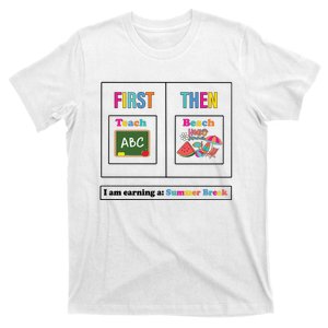 First Teach Then Beach I Am Earning A Summer Break T-Shirt