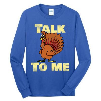 Funny Talk Turkey To Me Haggard Turkey Gift Tall Long Sleeve T-Shirt