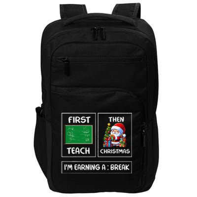 First Teach Then Christmas IM Earning A Break Teacher Xmas Impact Tech Backpack