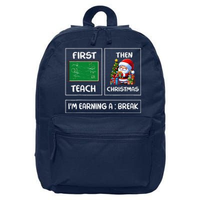 First Teach Then Christmas IM Earning A Break Teacher Xmas 16 in Basic Backpack