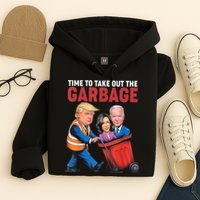Funny Trump Time To Take Out The Garbage Hoodie