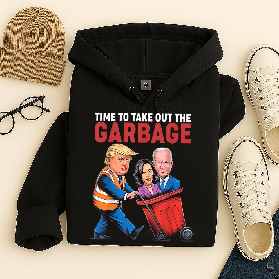 Funny Trump Time To Take Out The Garbage Hoodie