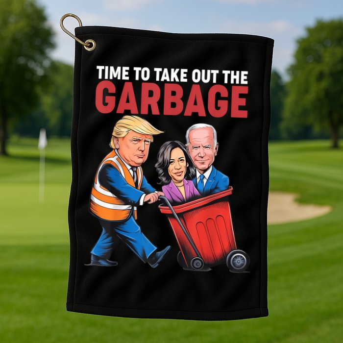 Funny Trump Time To Take Out The Garbage Golf Towel