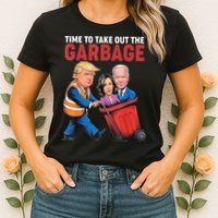 Funny Trump Time To Take Out The Garbage Womens T-Shirt