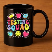 Funny Teacher Test Day Motivational Teacher Testing Squad 11oz C Handle Ceramic Mug