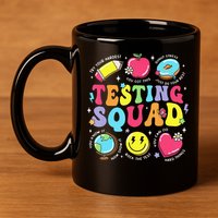 Funny Teacher Test Day Motivational Teacher Testing Squad 11oz C Handle Ceramic Mug