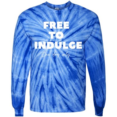 Funny Time To Indulge Gift One Day Only Design Funny Gift Tie-Dye Long Sleeve Shirt