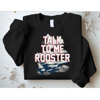 Funny Talk To Me Rooster Sweatshirt