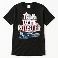Funny Talk To Me Rooster Tall T-Shirt