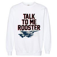 Funny Talk To Me Rooster Garment-Dyed Sweatshirt